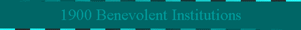 1900 Benevolent Institutions