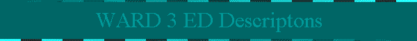 WARD 3 ED Descriptons