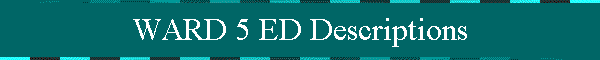 WARD 5 ED Descriptions