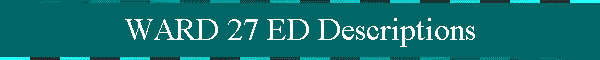 WARD 27 ED Descriptions