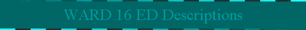 WARD 16 ED Descriptions