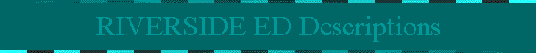 RIVERSIDE ED Descriptions