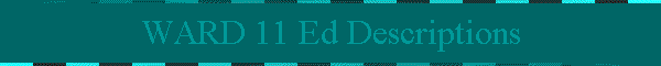WARD 11 Ed Descriptions